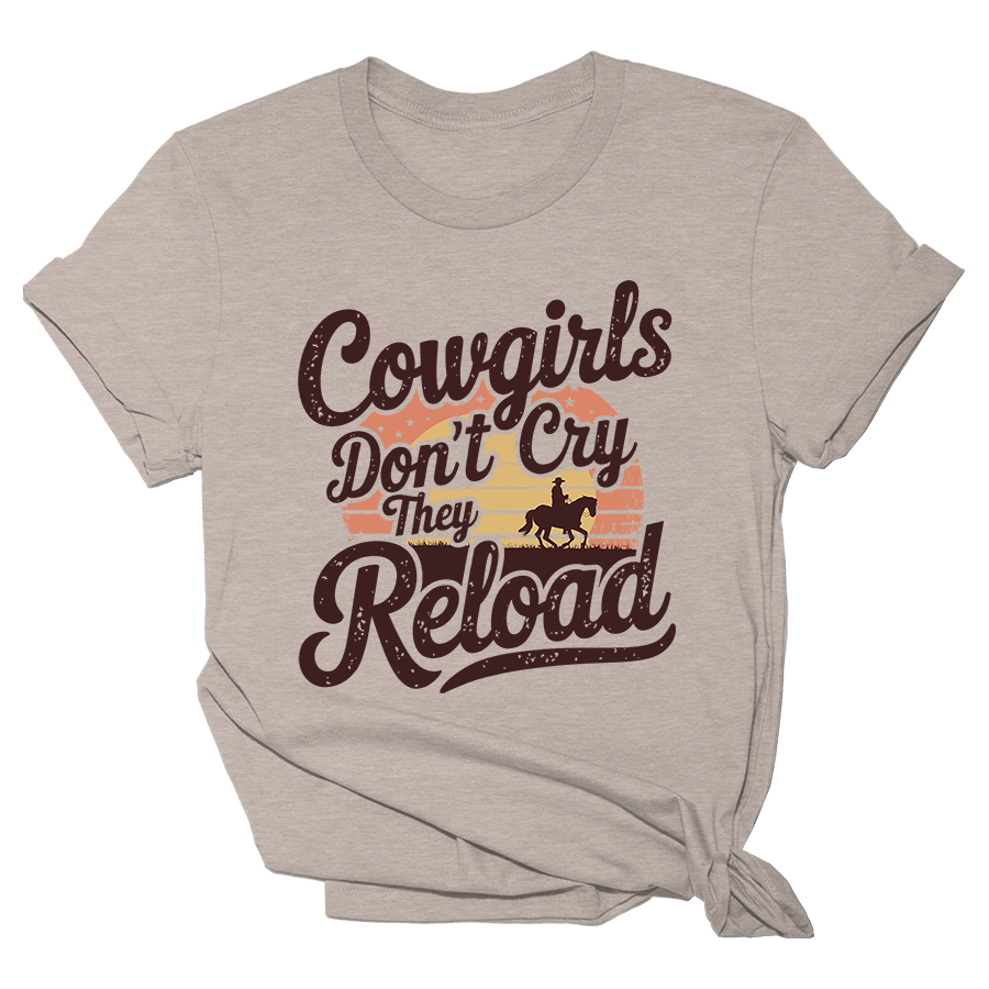 Cowgirls Dont Cry They Reload Tee - 2976