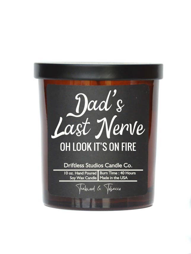 Dads Last Nerve - Fathers Day Gifts Candles - Soy Wax Candle - Oak Down Collectibles
