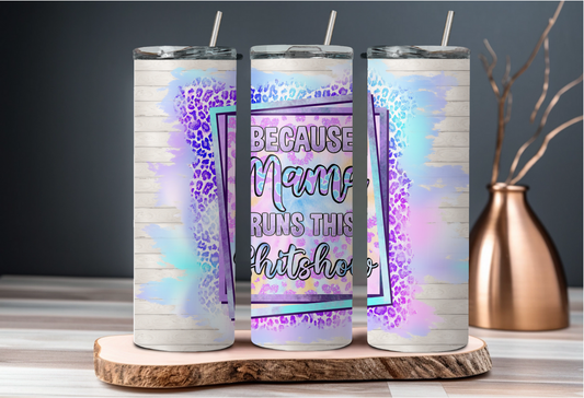 Mama Runs This Shitshow Tumbler